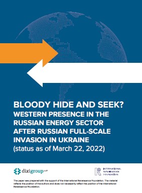 The Paper “Bloody Hide And Seek? Western Presence In The Russian Energy Sector After Russian Full-Scale Invasion In Ukraine (status as of March 22, 2022)”