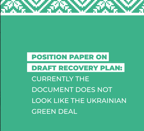Position paper on the draft recovery plan: currently the document does not look like the Ukrainian Green Deal